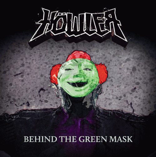 Höwler : Behind the Green Mask